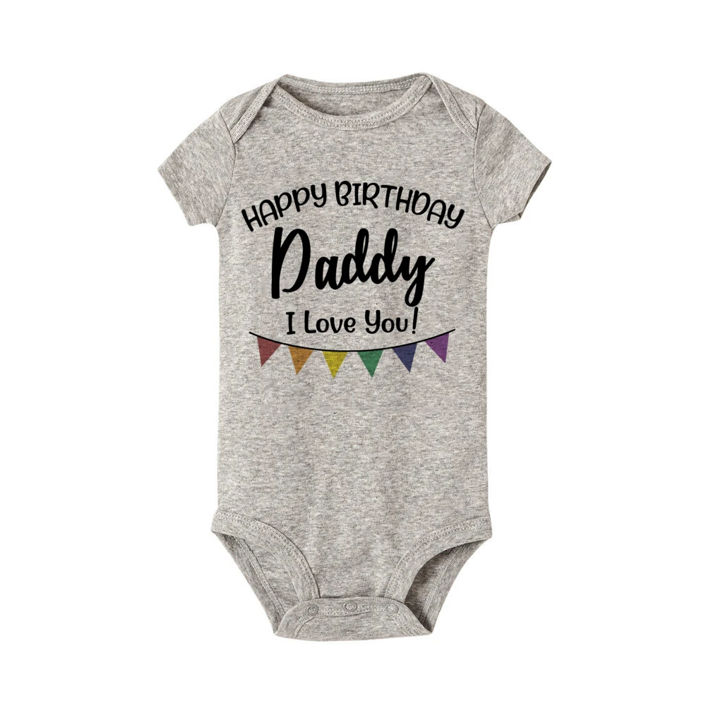Happy Birthday Daddy I Love You Toddler Boys Girls Infant Clothes Newborn Baby Bodysuit Short Sleeve Summer Romper Birthday Gift