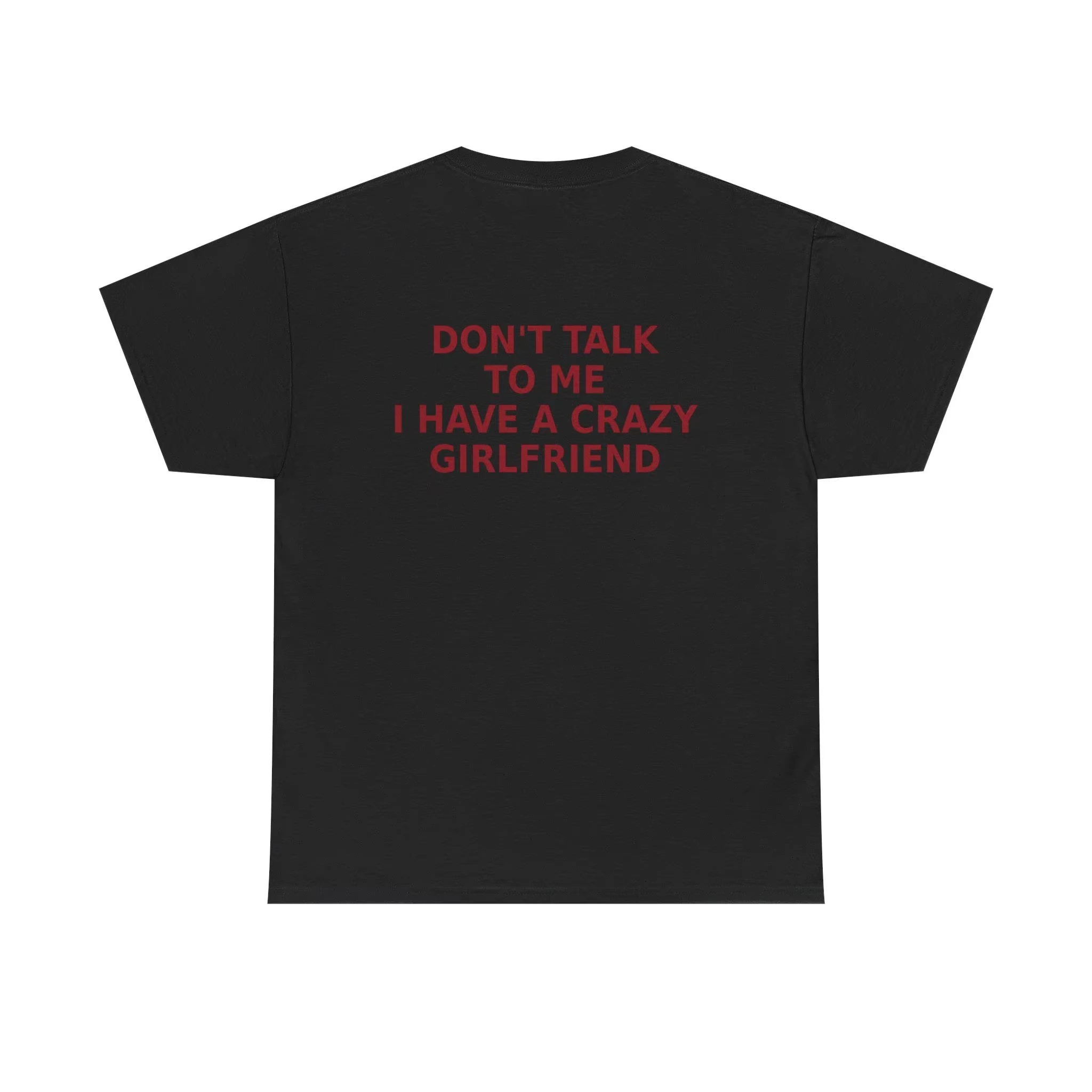 Funny Don’t Talk To Me I Have A Crazy Girlfriend Printed T-shirt Men Women Cotton T-shirt Men's T-shirts 2026 New Men's Clothing