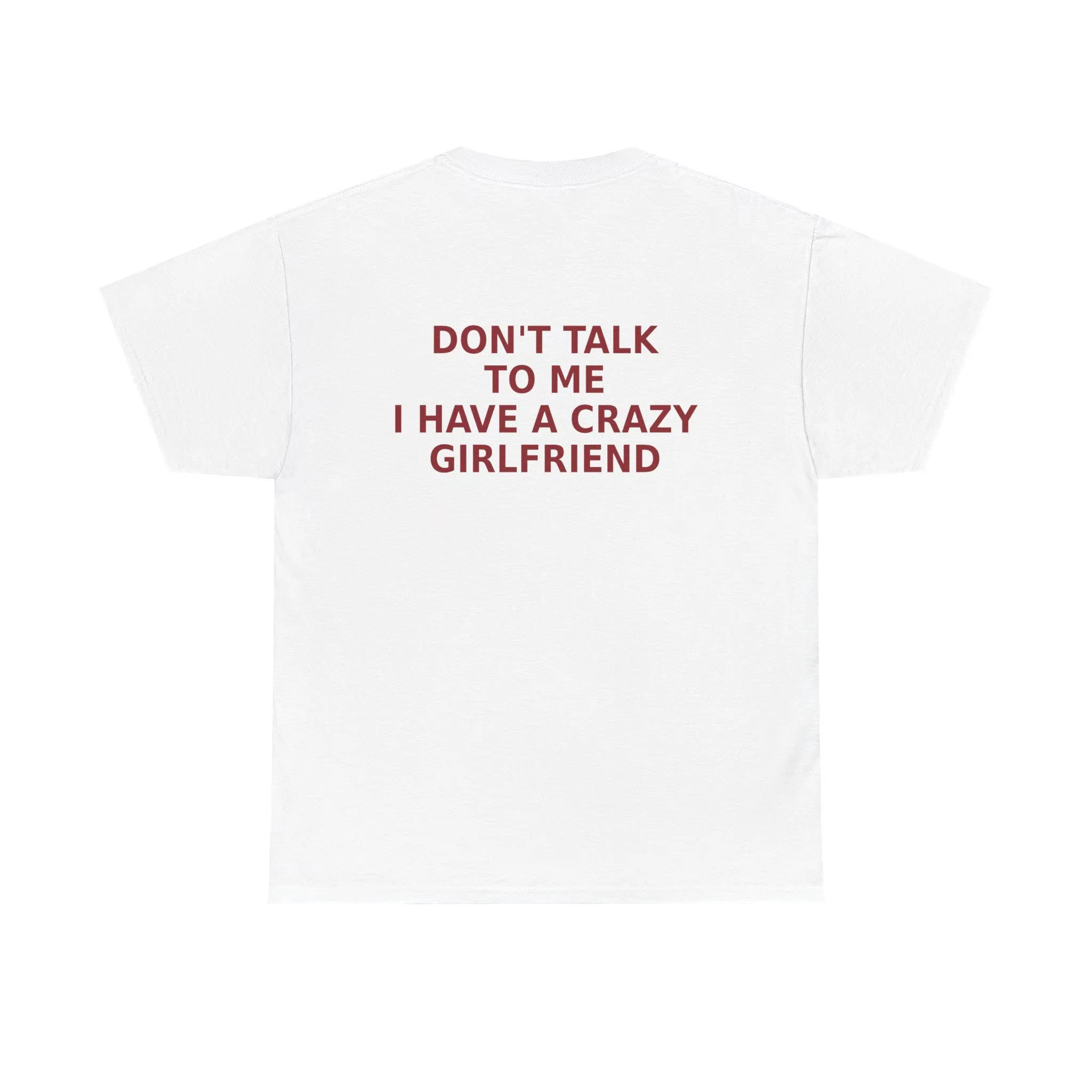 Funny Don’t Talk To Me I Have A Crazy Girlfriend Printed T-shirt Men Women Cotton T-shirt Men's T-shirts 2026 New Men's Clothing
