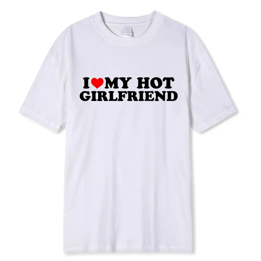 I Love My Hot Girlfriend Boyfriend High Quality Cotton Tshirt Manga Comic Summer Men T Shirt Graphic Unisex Clothing