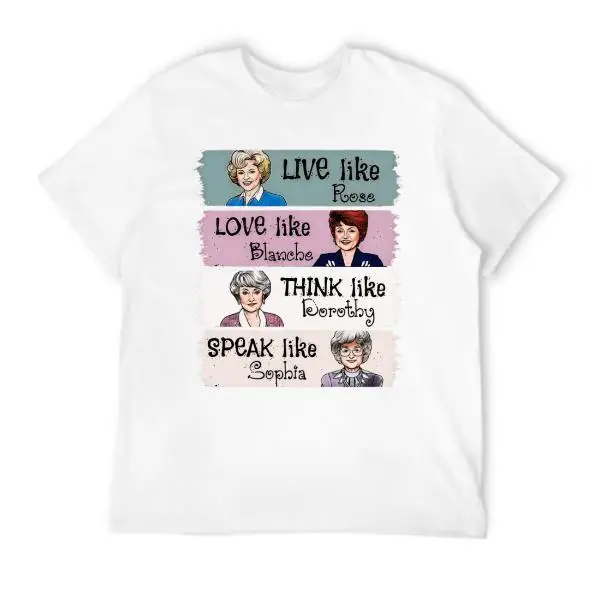 The Golden Girls Shirt Live Like Rose Love Like Blanche Think Like Dorothy Speak Like Sophia Tee Retro 80s TV Show Graphic T-Shirt Funny Inspirational Quote Top Unisex Casual Wear Gift for Fans and Women, Shortsleeve, Tshirt, T Shirts For Women, Bold Fan