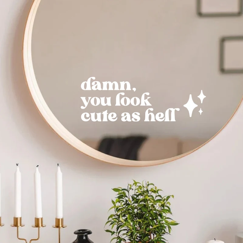 Mirror Affirmation Decal Damn You Look Cute As Hell Quote Viny Sticker Bridesmaid Gift Salon Decals Car Mirror Stickers Decor