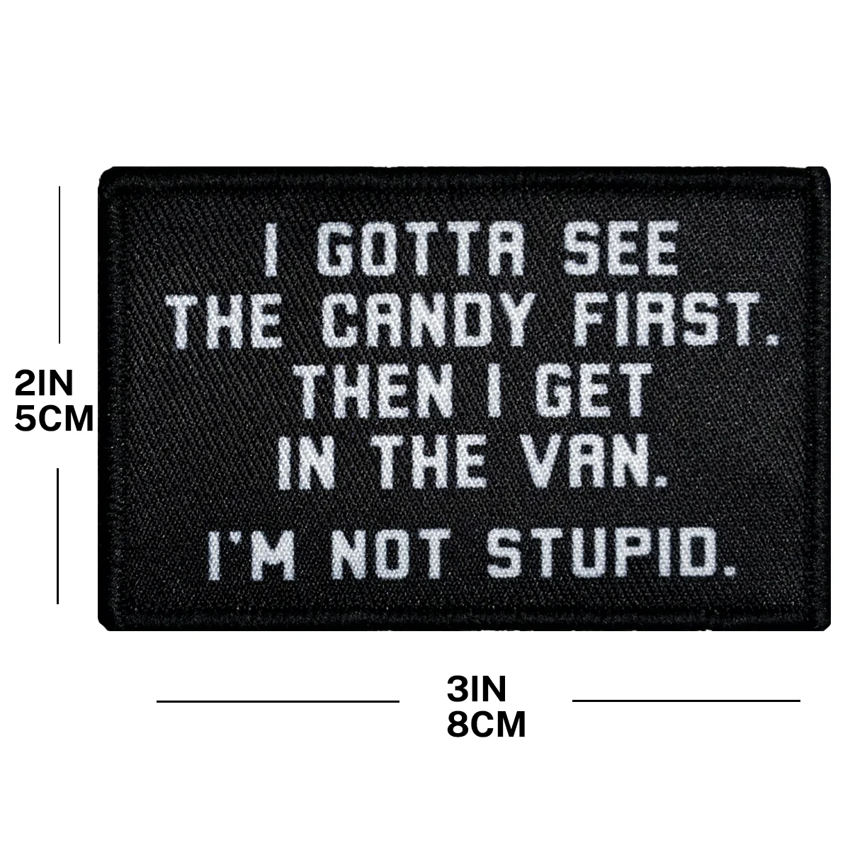 I Gotta See The Candy First&You Read My Patch Hook and Loop Attach for Hats, Jeans, Vest