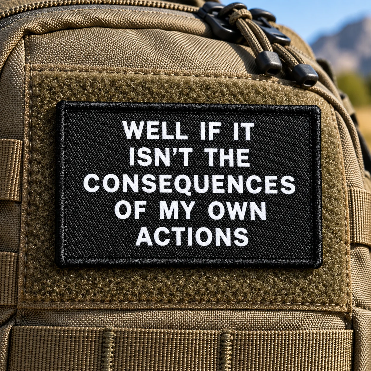 Well If It Isn't The Consequences Of My Own Actions Meme 2'x3' Morale Patch With Hook And Loop Backing