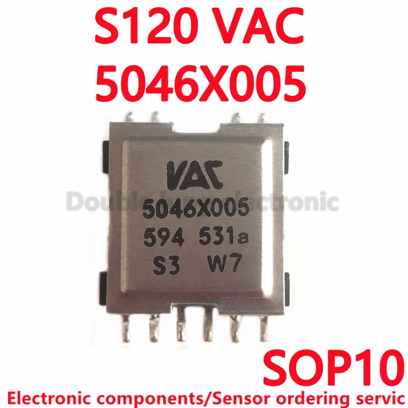 10PCS/LOT New and original S120 VAC 5046X005 VAC5046X005 5046X005 SOP10 The inverter drive transformer  new product