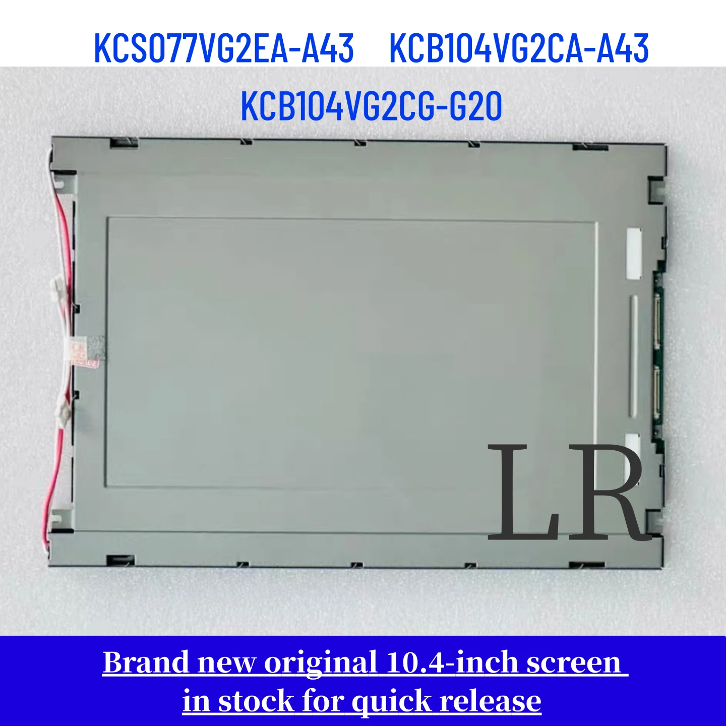 New and compatible with 10.4-inch KCB104VG2CA-A43, KCB104VG2CA-A44, KCB104VG2BA-A21, and KCB104VG2CG-G20 LCD screens