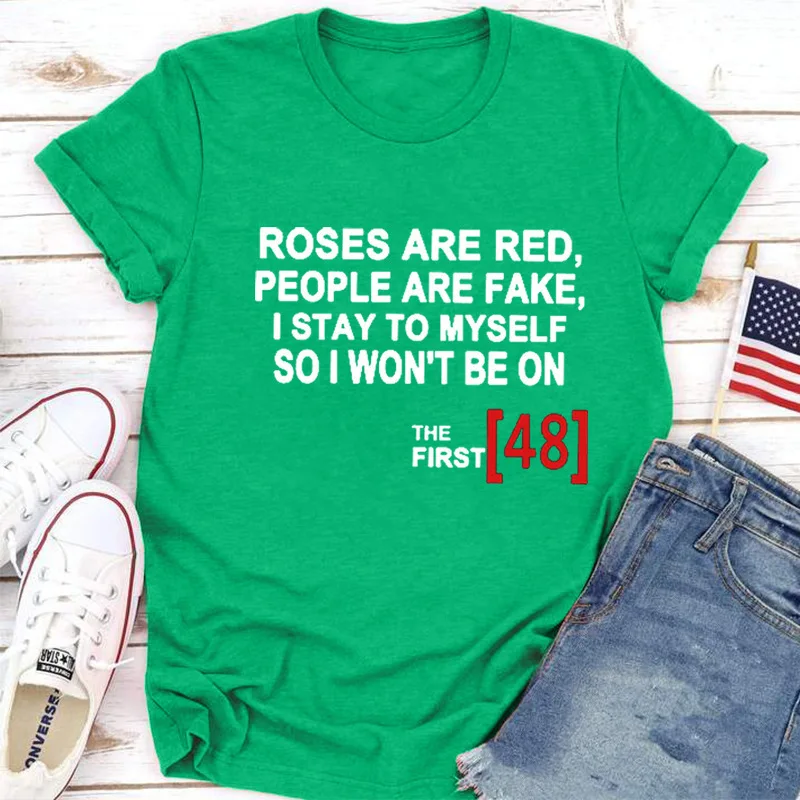 ROSES ARE RED PEOPLE ARE FAKE Print T Shirt Women Short Sleeve O Neck Loose Tshirt Women Causal Tee Shirt Tops Camisetas Mujer