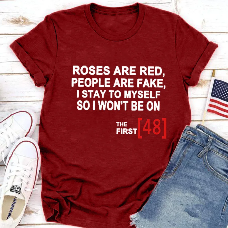 ROSES ARE RED PEOPLE ARE FAKE Print T Shirt Women Short Sleeve O Neck Loose Tshirt Women Causal Tee Shirt Tops Camisetas Mujer