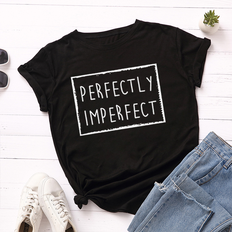 Perfectly Imperfect Print Women T Shirt Short Sleeve O Neck Loose Women Tshirt Ladies Tee Shirt Tops Clothes Camisetas Mujer