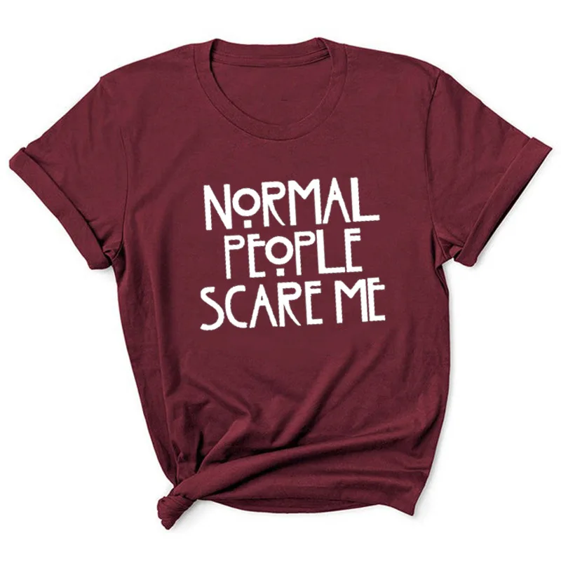 Normal People Scare Me Letter Print Women T Shirt Short Sleeve O Neck Loose Women Tshirt Ladies Tee Shirt Tops Camisetas Mujer