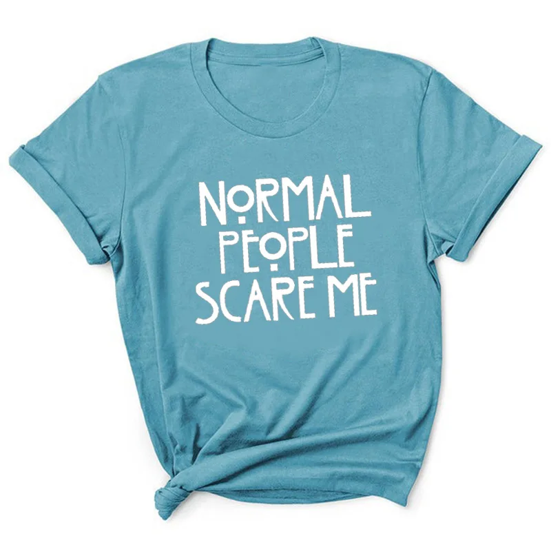 Normal People Scare Me Letter Print Women T Shirt Short Sleeve O Neck Loose Women Tshirt Ladies Tee Shirt Tops Camisetas Mujer