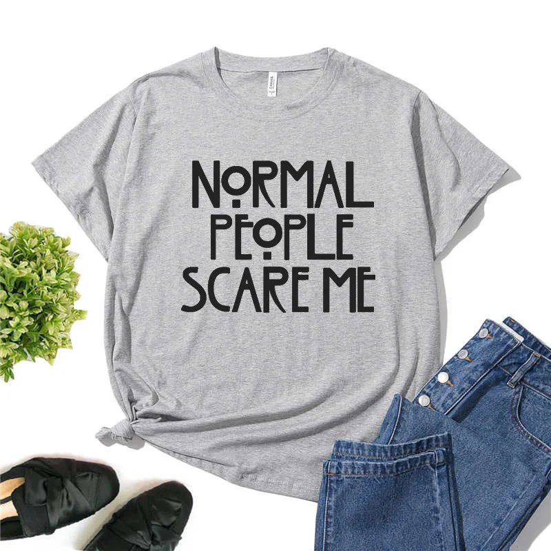 Normal People Scare Me Letter Print Women T Shirt Short Sleeve O Neck Loose Women Tshirt Ladies Tee Shirt Tops Camisetas Mujer
