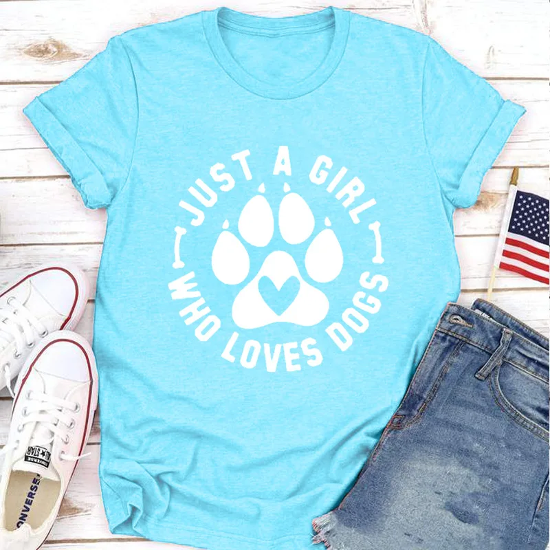 JUST A GIRL LOVE DOGS Print Women T Shirt Short Sleeve O Neck Loose Women Tshirt Ladies Tee Shirt Tops Clothes Camisetas Mujer