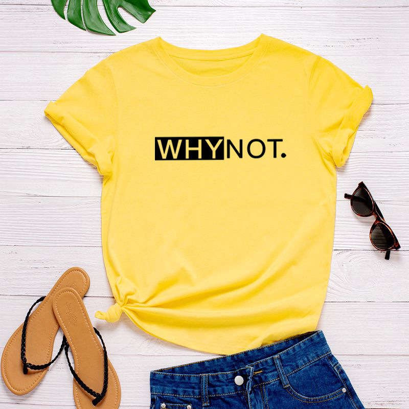 Why Not Letter Print Women T Shirt Short Sleeve O Neck Loose Women Tshirt Ladies Tee Shirt Tops Clothes Camisetas Mujer