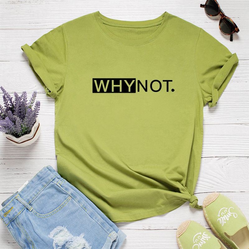 Why Not Letter Print Women T Shirt Short Sleeve O Neck Loose Women Tshirt Ladies Tee Shirt Tops Clothes Camisetas Mujer