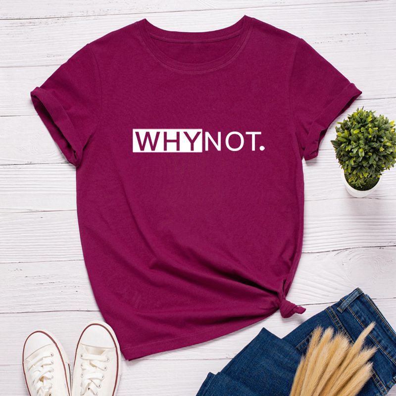 Why Not Letter Print Women T Shirt Short Sleeve O Neck Loose Women Tshirt Ladies Tee Shirt Tops Clothes Camisetas Mujer