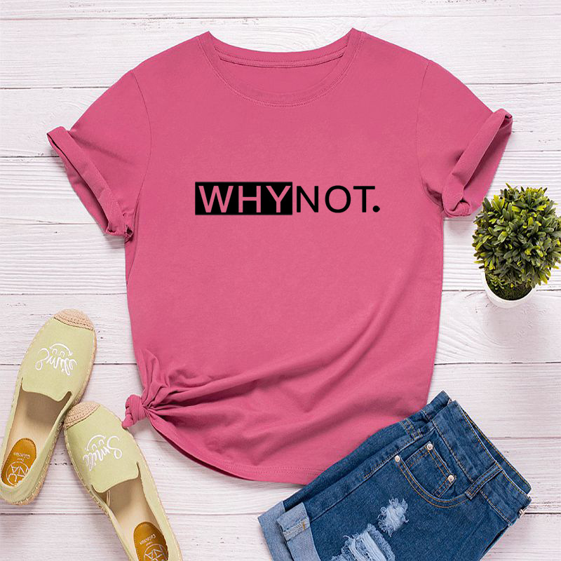Why Not Letter Print Women T Shirt Short Sleeve O Neck Loose Women Tshirt Ladies Tee Shirt Tops Clothes Camisetas Mujer