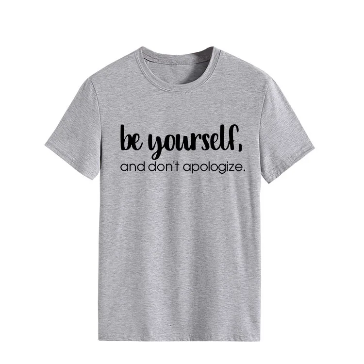 Be Yourself Don't Apologize Print Women T Shirt Short Sleeve O Neck Loose Women Tshirt Ladies Tee Shirt Tops Camisetas Mujer