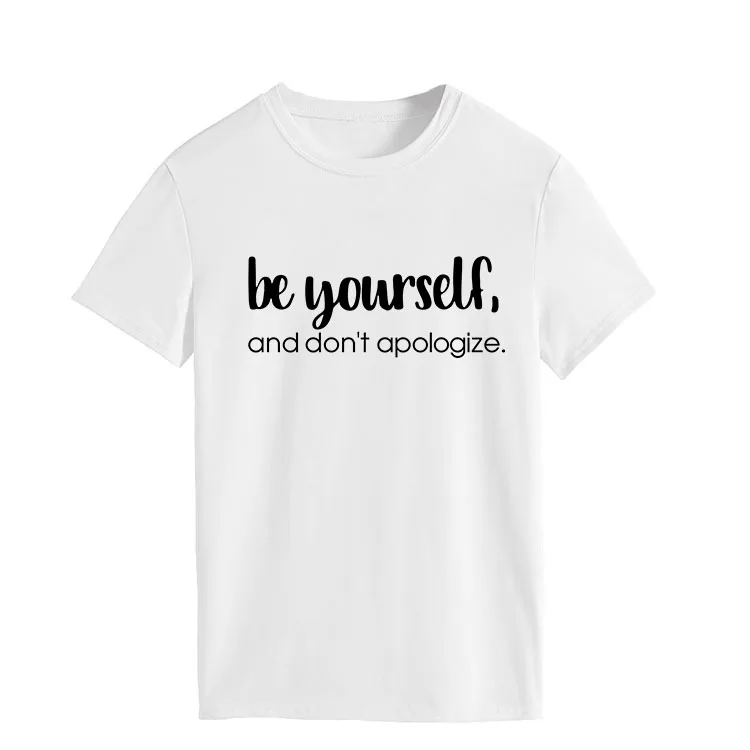 Be Yourself Don't Apologize Print Women T Shirt Short Sleeve O Neck Loose Women Tshirt Ladies Tee Shirt Tops Camisetas Mujer