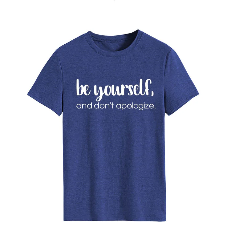 Be Yourself Don't Apologize Print Women T Shirt Short Sleeve O Neck Loose Women Tshirt Ladies Tee Shirt Tops Camisetas Mujer