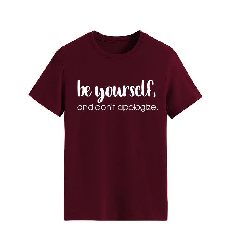Be Yourself Don't Apologize Print Women T Shirt Short Sleeve O Neck Loose Women Tshirt Ladies Tee Shirt Tops Camisetas Mujer