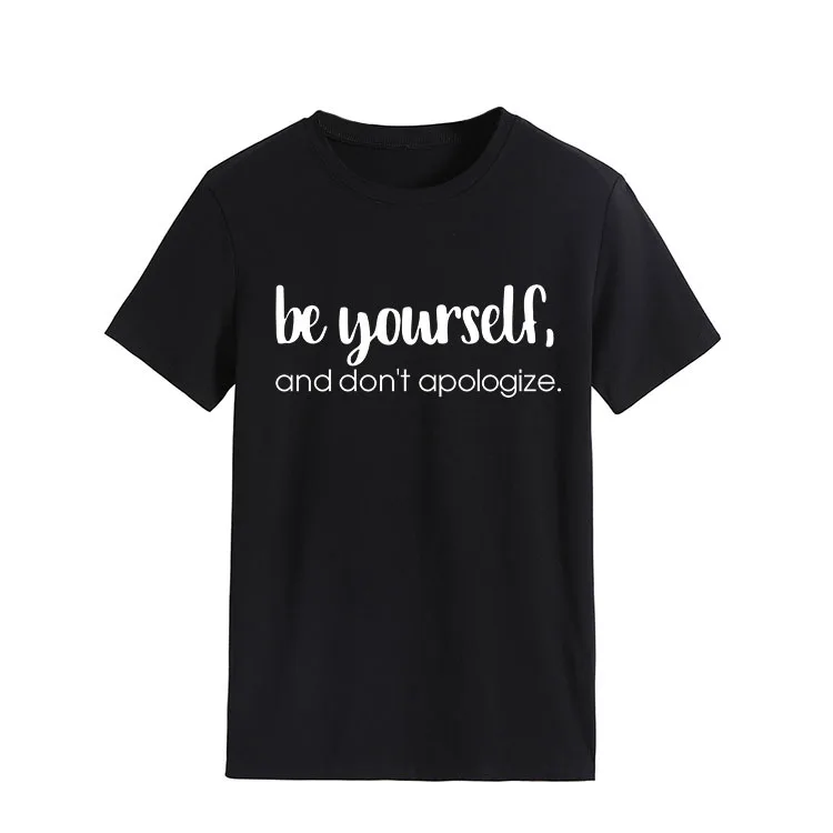 Be Yourself Don't Apologize Print Women T Shirt Short Sleeve O Neck Loose Women Tshirt Ladies Tee Shirt Tops Camisetas Mujer