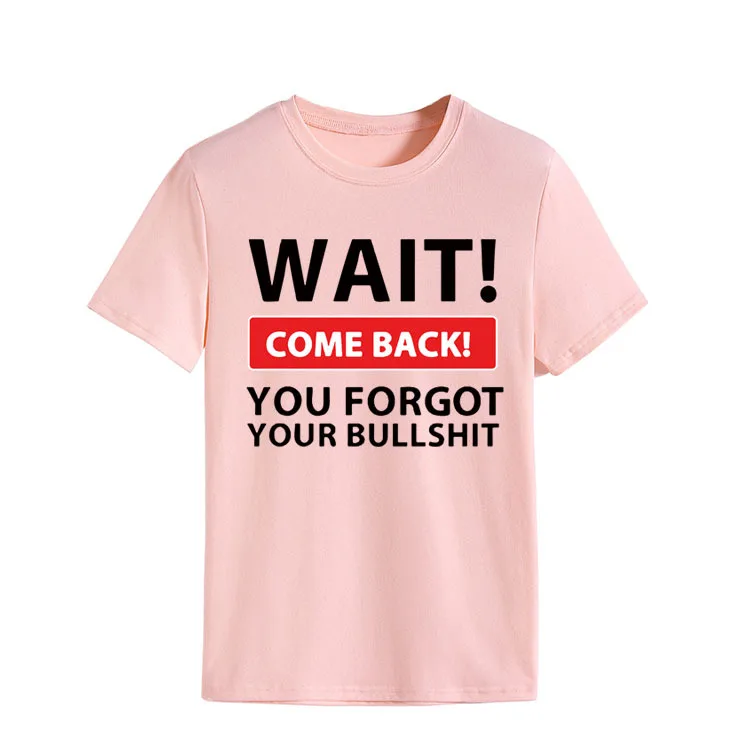 Wait Come Back Letter Print Women T Shirt Short Sleeve O Neck Loose Women Tshirt Ladies Tee Shirt Tops Camisetas Mujer