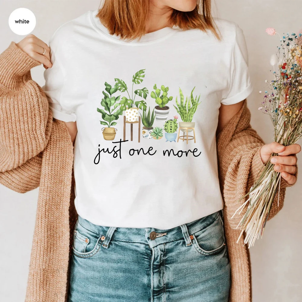 Just One More T Shirt Plant Lady Tshirt Crazy Plant Women Shirts Gardening Tee Women Short Sleeves Top Plant Lover Gift