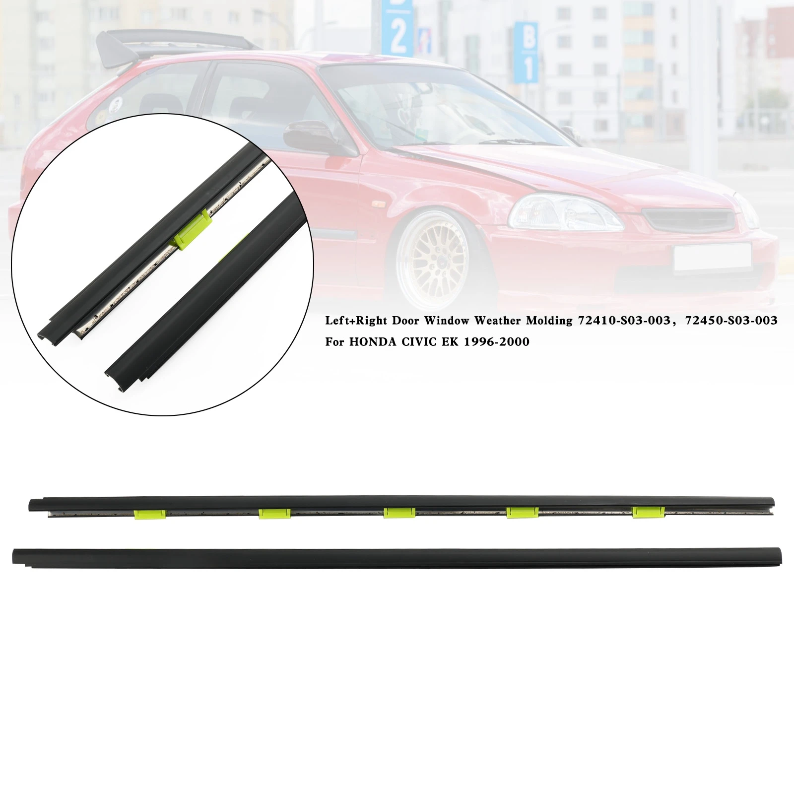 L+R Door Window Weather Molding 72410-S03-003 for HONDA CIVIC EK 1996-2000 72410-S03-003, 72450-S03-003