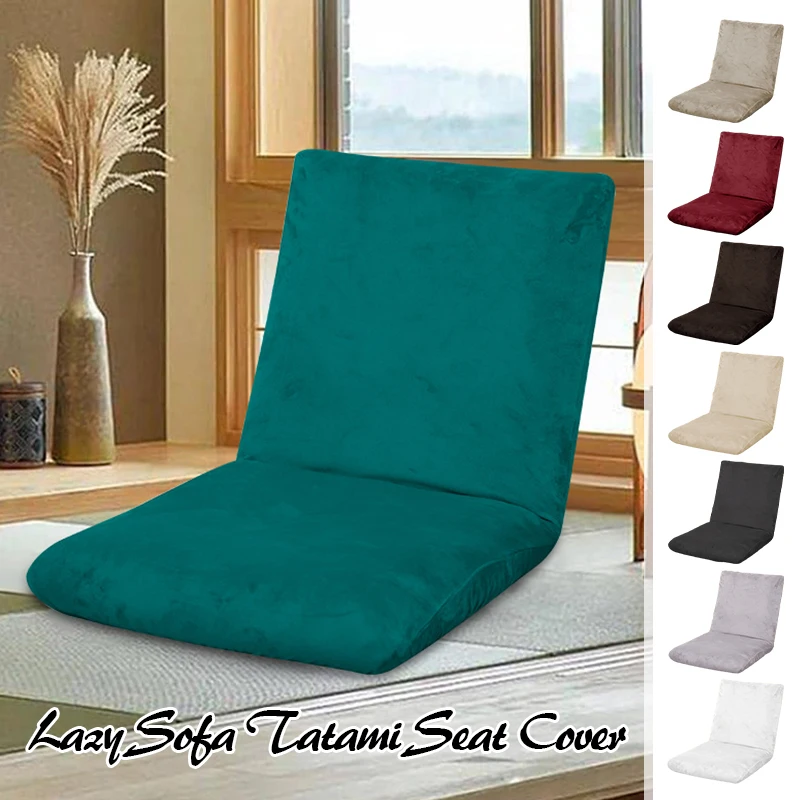 Lazy Sofa Tatami Chair Cover Seat Chair Cover Japanese Folding Dormitory Bed Armchair Case for Legless Recliner Student Sofa Bed