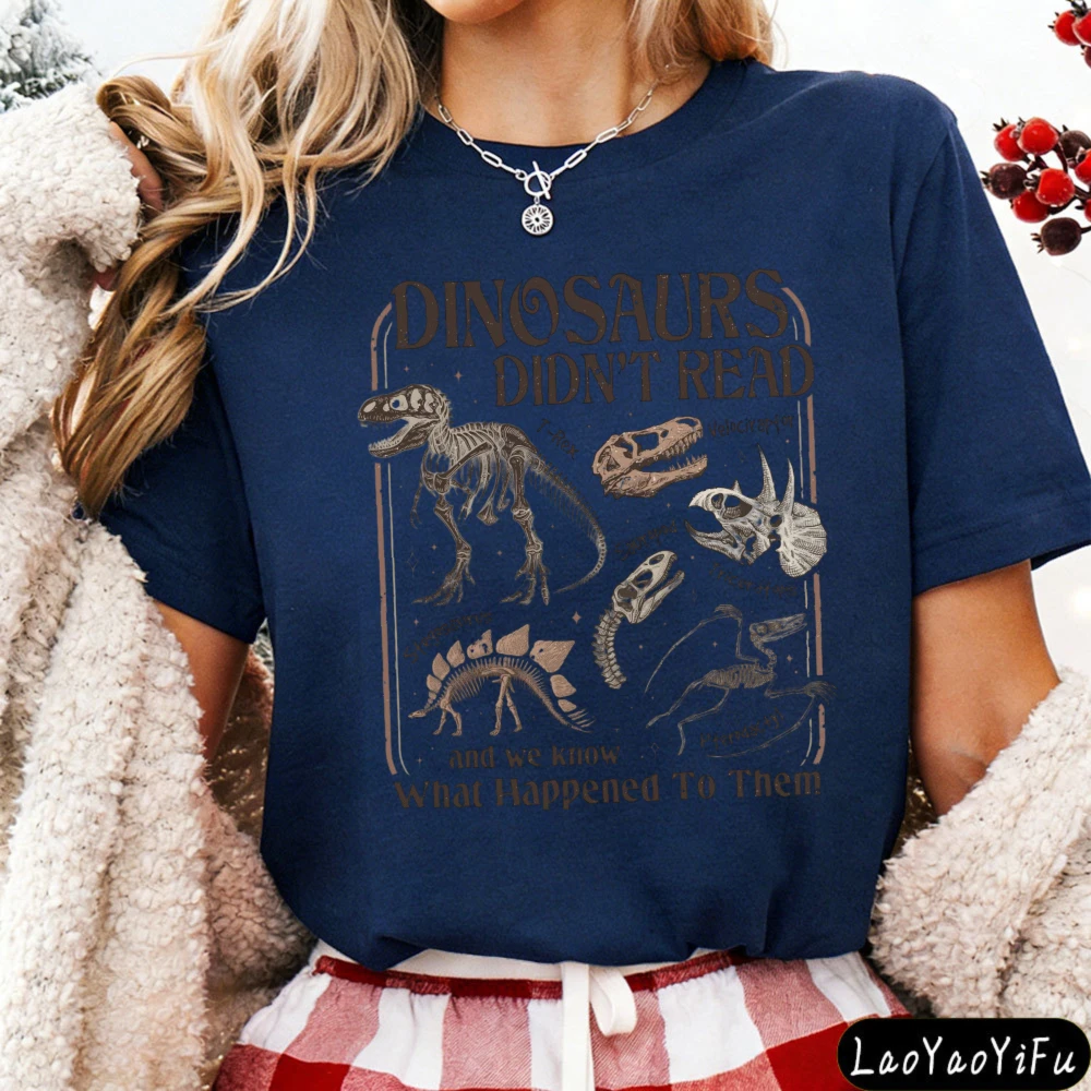 Dinosaurs Didn't Read Women T-Shirt Casual Short Sleeve Summer Gift for Her Cotton Fashion Tops Dinosaur Fossil Printed Design.