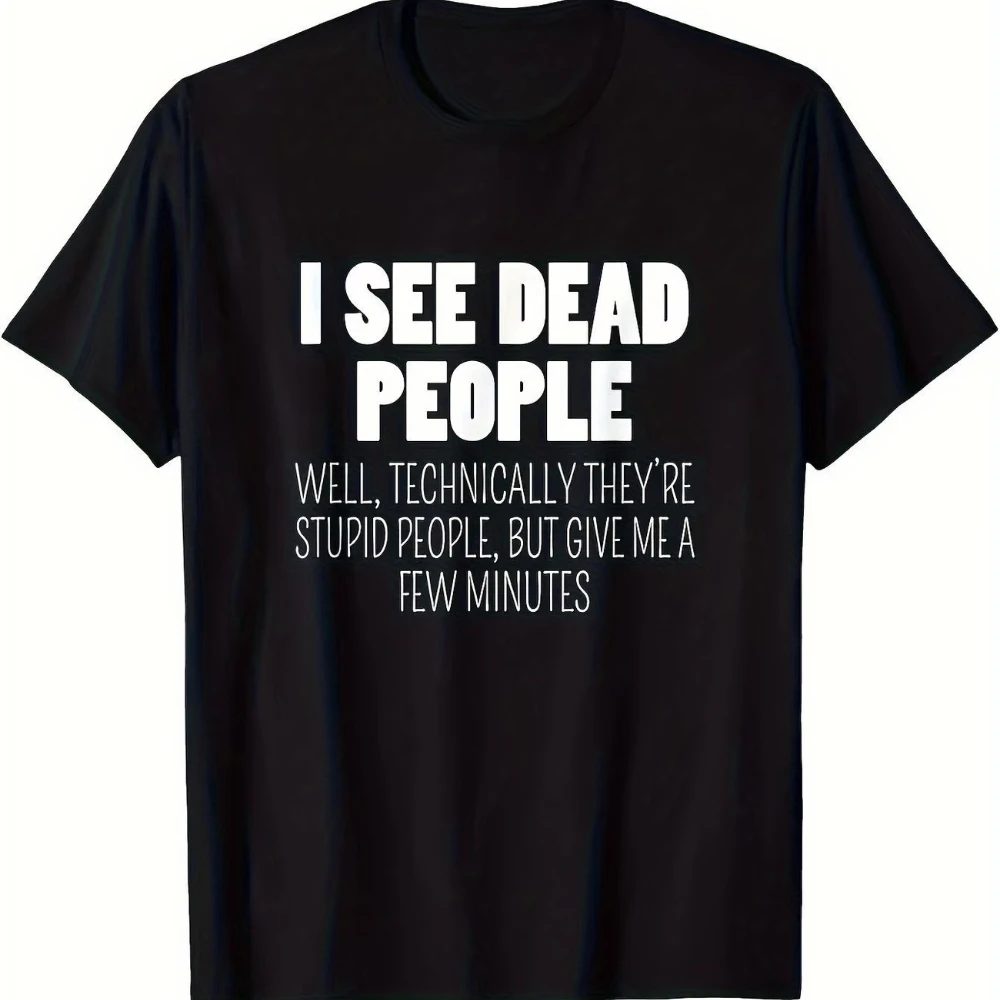 I See Dead People letter Graphic Men's T Shirt Tee Women Summer Spring Novelty Streetwear Oversized Retro Trend Loose tops