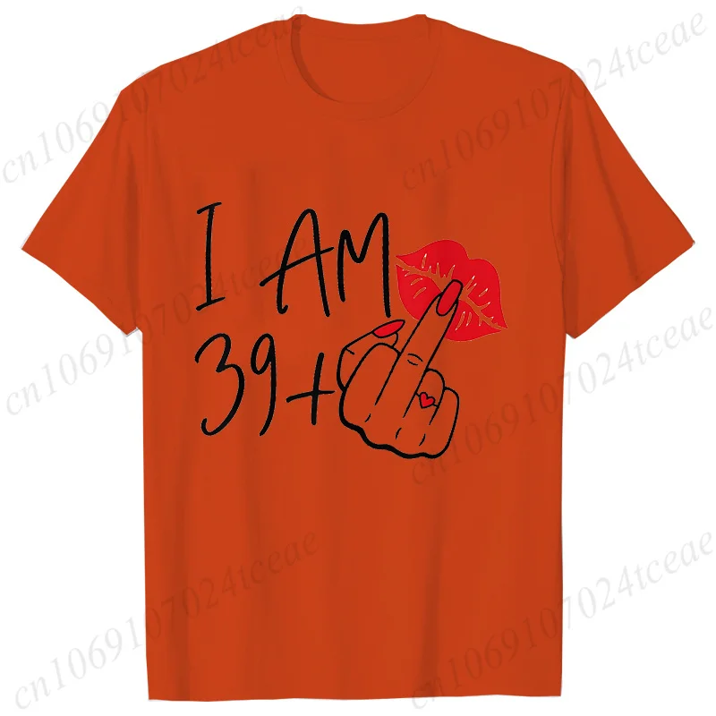 Women's New Fashion Streetwear I Am 39+ Middle Finger T-shirt 40 Ans 40th Years Birthday Tee Top Birthday Aesthetic Clothes