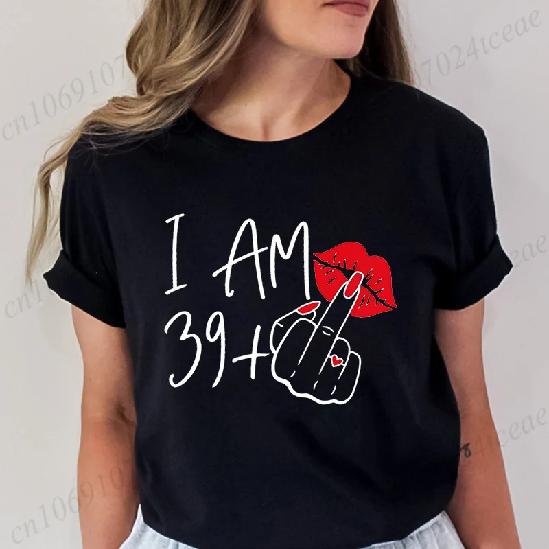 Women's New Fashion Streetwear I Am 39+ Middle Finger T-shirt 40 Ans 40th Years Birthday Tee Top Birthday Aesthetic Clothes