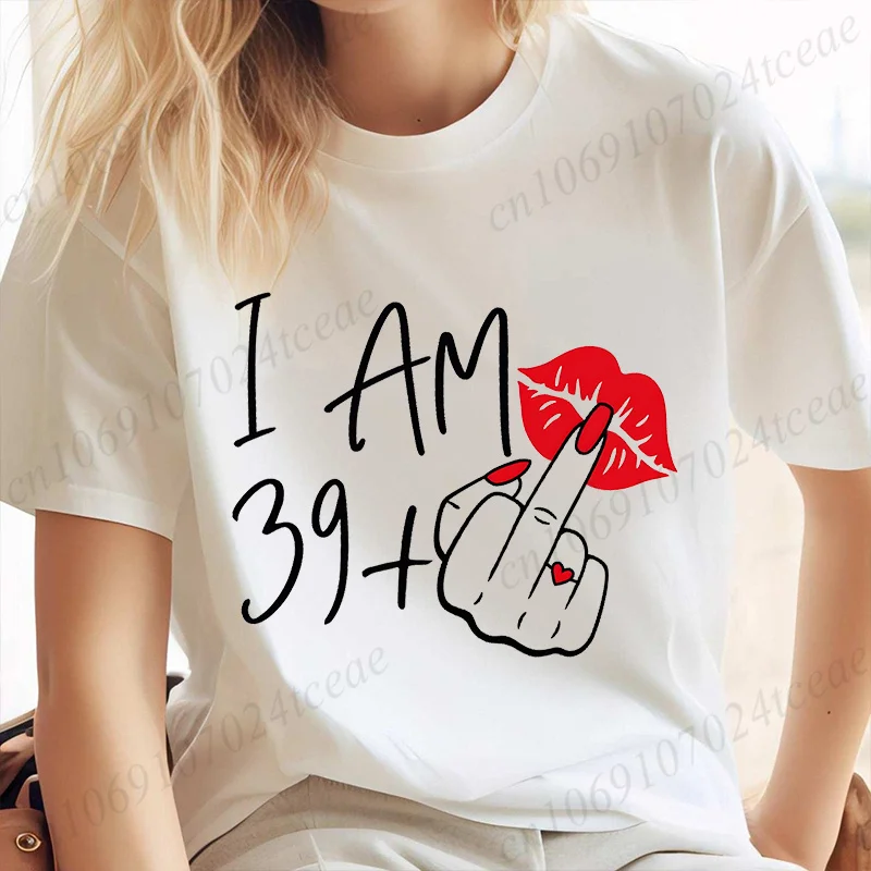 Women's New Fashion Streetwear I Am 39+ Middle Finger T-shirt 40 Ans 40th Years Birthday Tee Top Birthday Aesthetic Clothes