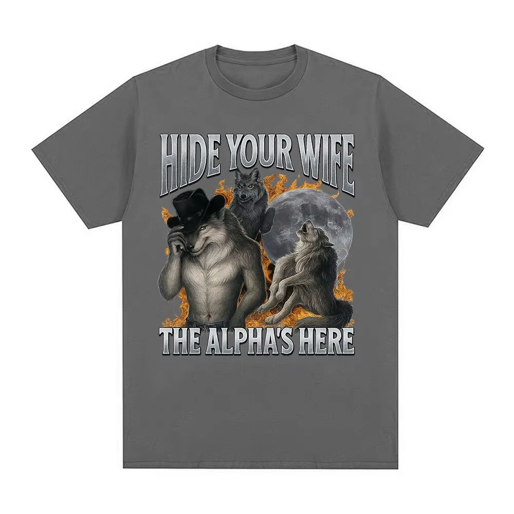 Fashion Hip Hop Casual Cotton Short Sleeve Hide Your Wife The Alpha Is Here Funny Werewolf Meme Graphic Print T-shirts Unisex