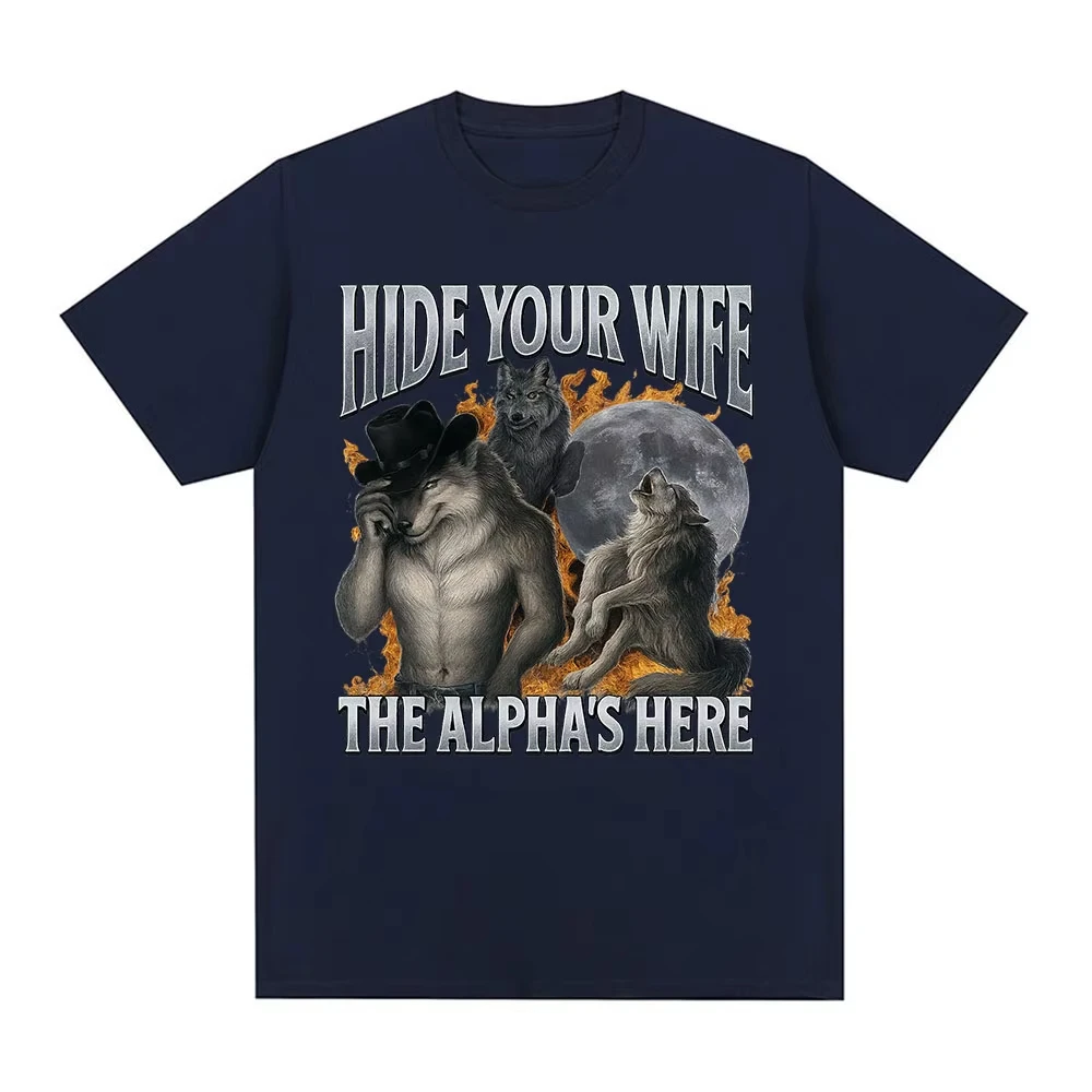 Fashion Hip Hop Casual Cotton Short Sleeve Hide Your Wife The Alpha Is Here Funny Werewolf Meme Graphic Print T-shirts Unisex