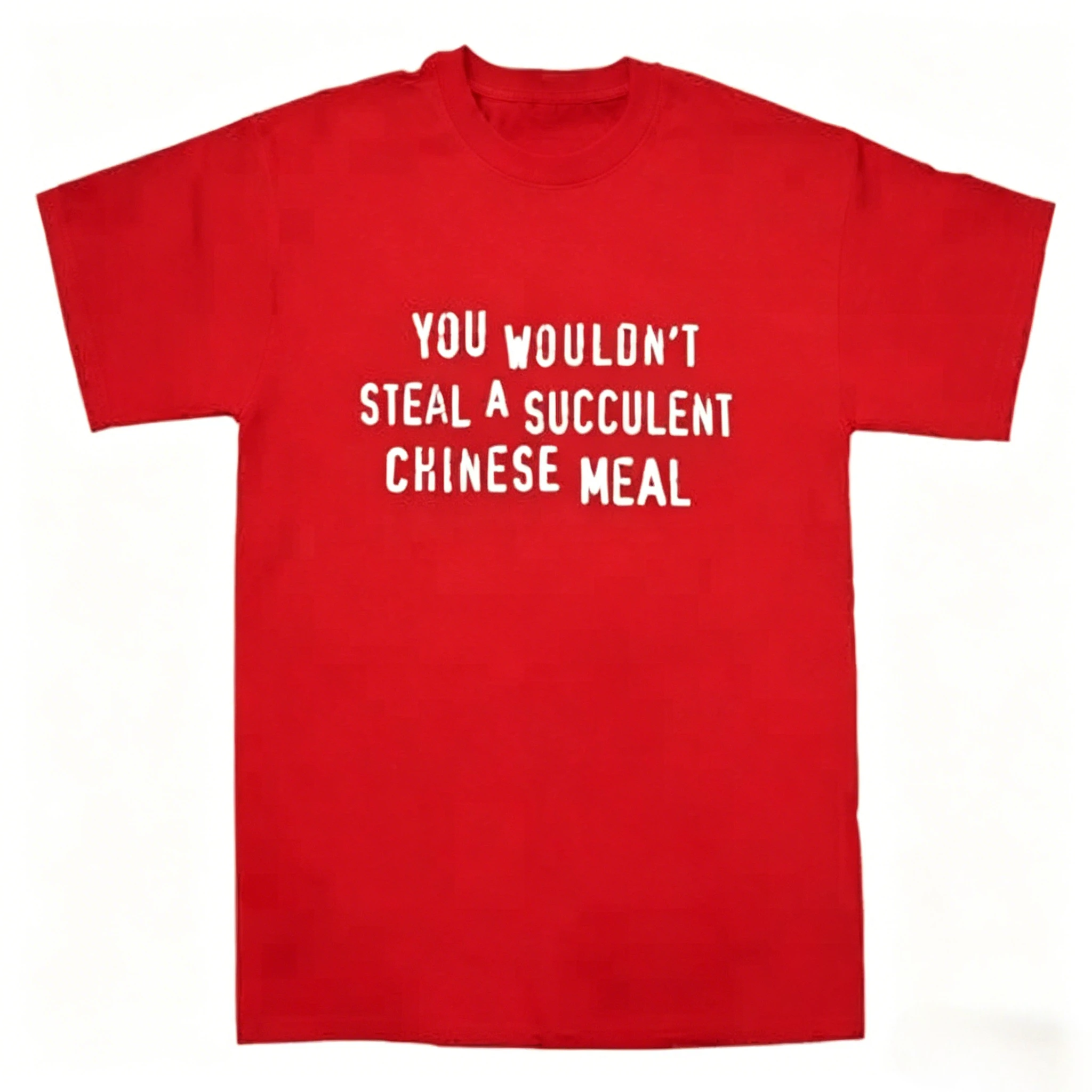 You Wouldnt Steal A Succulent Chinese Meal Funny Meme T-Shirt Aesthetic Men's Clothing Women's Clothing 2026 Summer New T Shirt