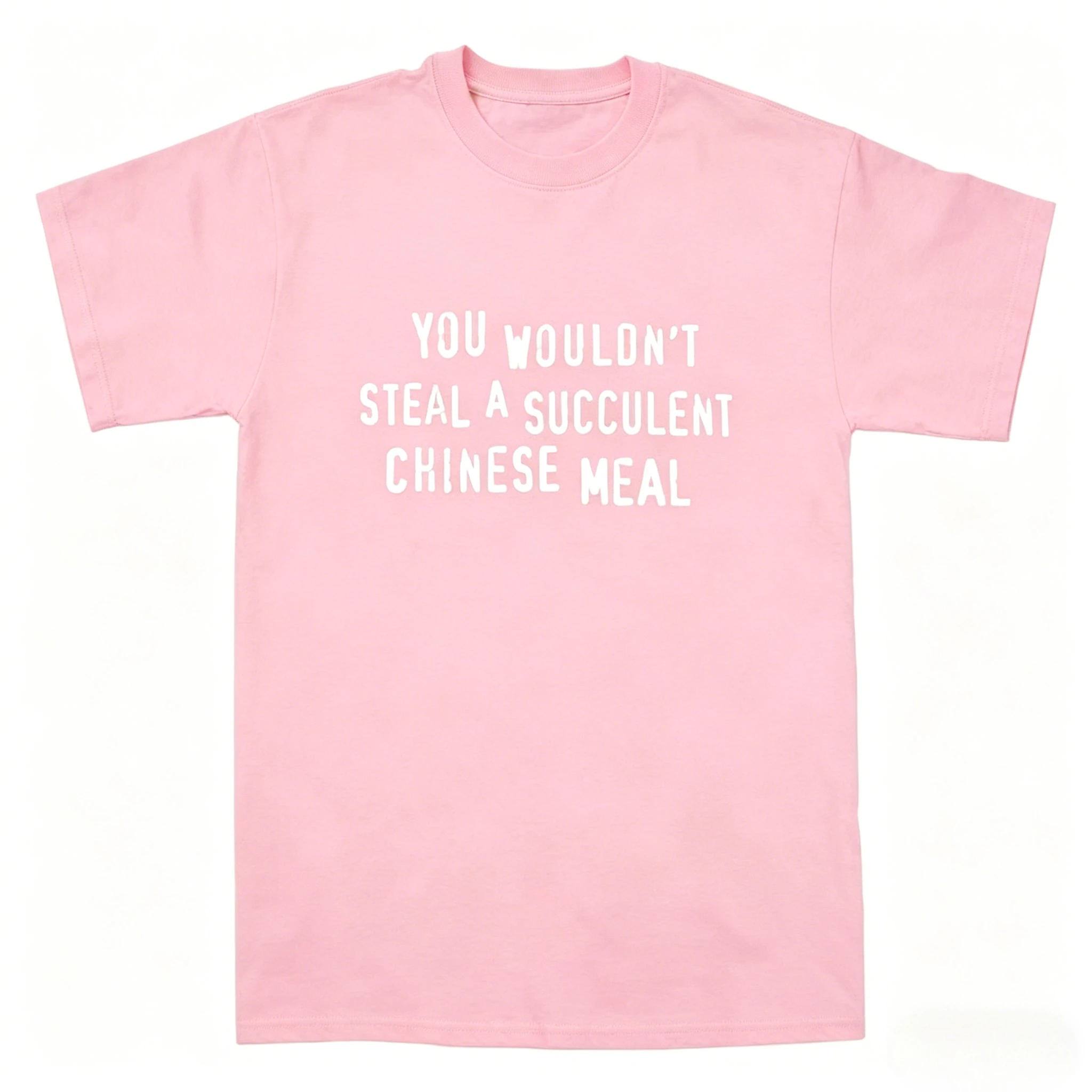 You Wouldnt Steal A Succulent Chinese Meal Funny Meme T-Shirt Aesthetic Men's Clothing Women's Clothing 2026 Summer New T Shirt