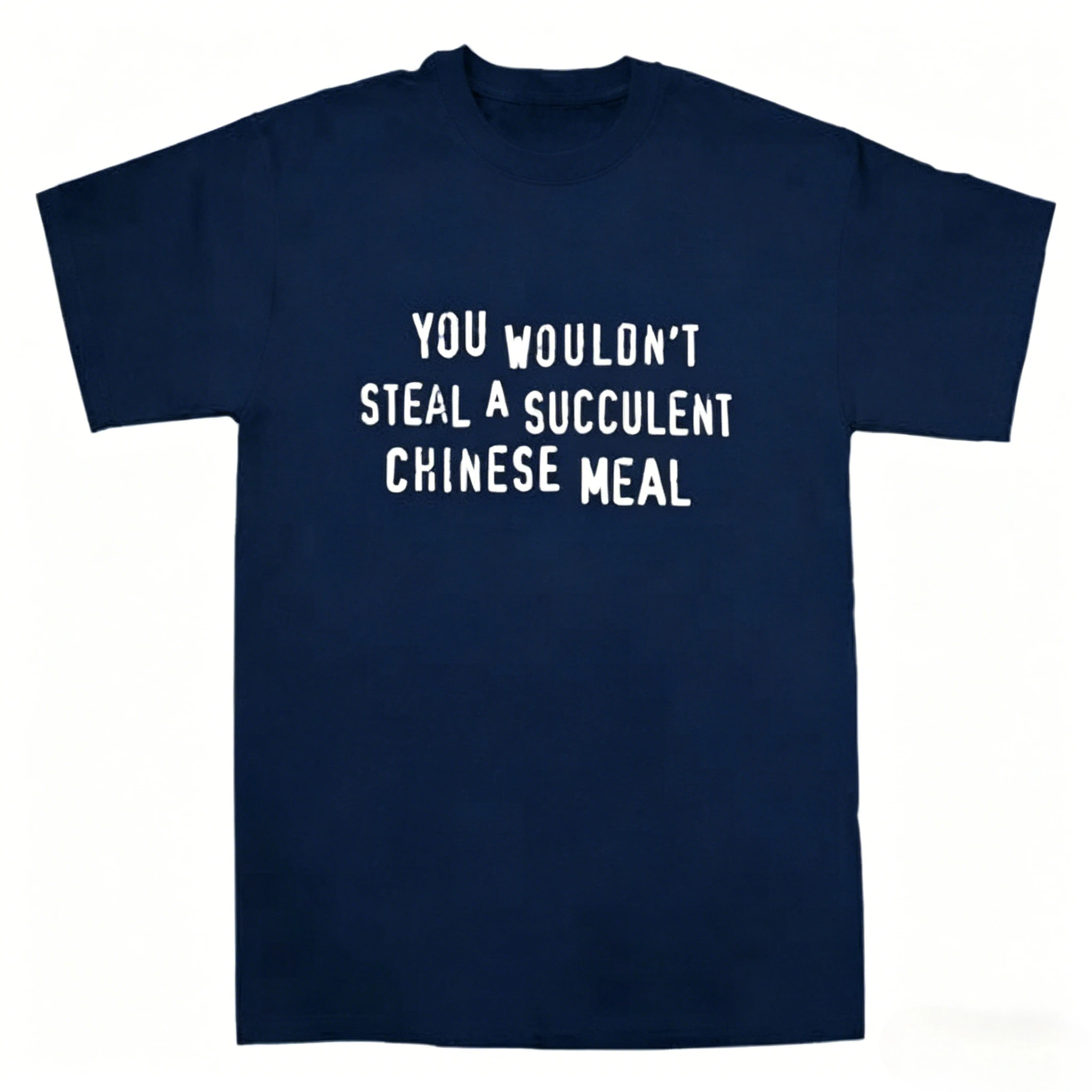 You Wouldnt Steal A Succulent Chinese Meal Funny Meme T-Shirt Aesthetic Men's Clothing Women's Clothing 2026 Summer New T Shirt
