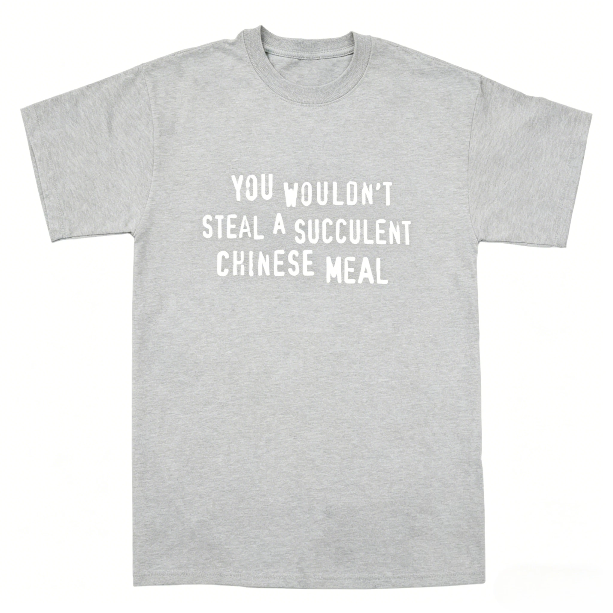 You Wouldnt Steal A Succulent Chinese Meal Funny Meme T-Shirt Aesthetic Men's Clothing Women's Clothing 2026 Summer New T Shirt