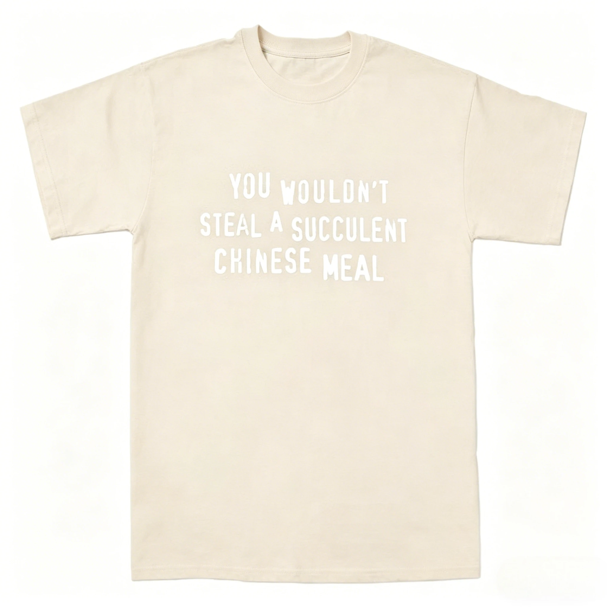 You Wouldnt Steal A Succulent Chinese Meal Funny Meme T-Shirt Aesthetic Men's Clothing Women's Clothing 2026 Summer New T Shirt