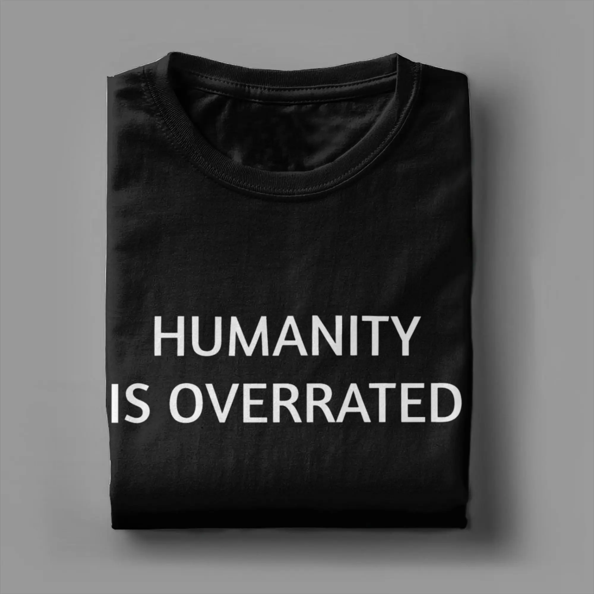 Men Women's Humanity is overrated T Shirt 100% Cotton Clothing Funny Short Sleeve O Neck Tees Gift Idea T-Shirts