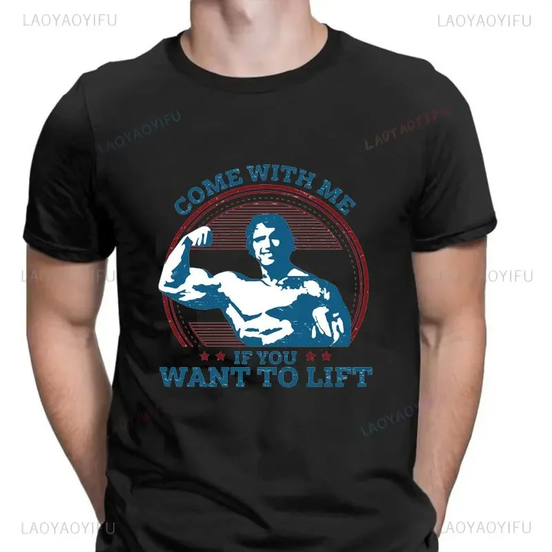Come With Me If You Want To Lift T Shirts Men Cotton T-Shirt Arnold Schwarzenegger Fitness Workout Musculation Tee Streetwear