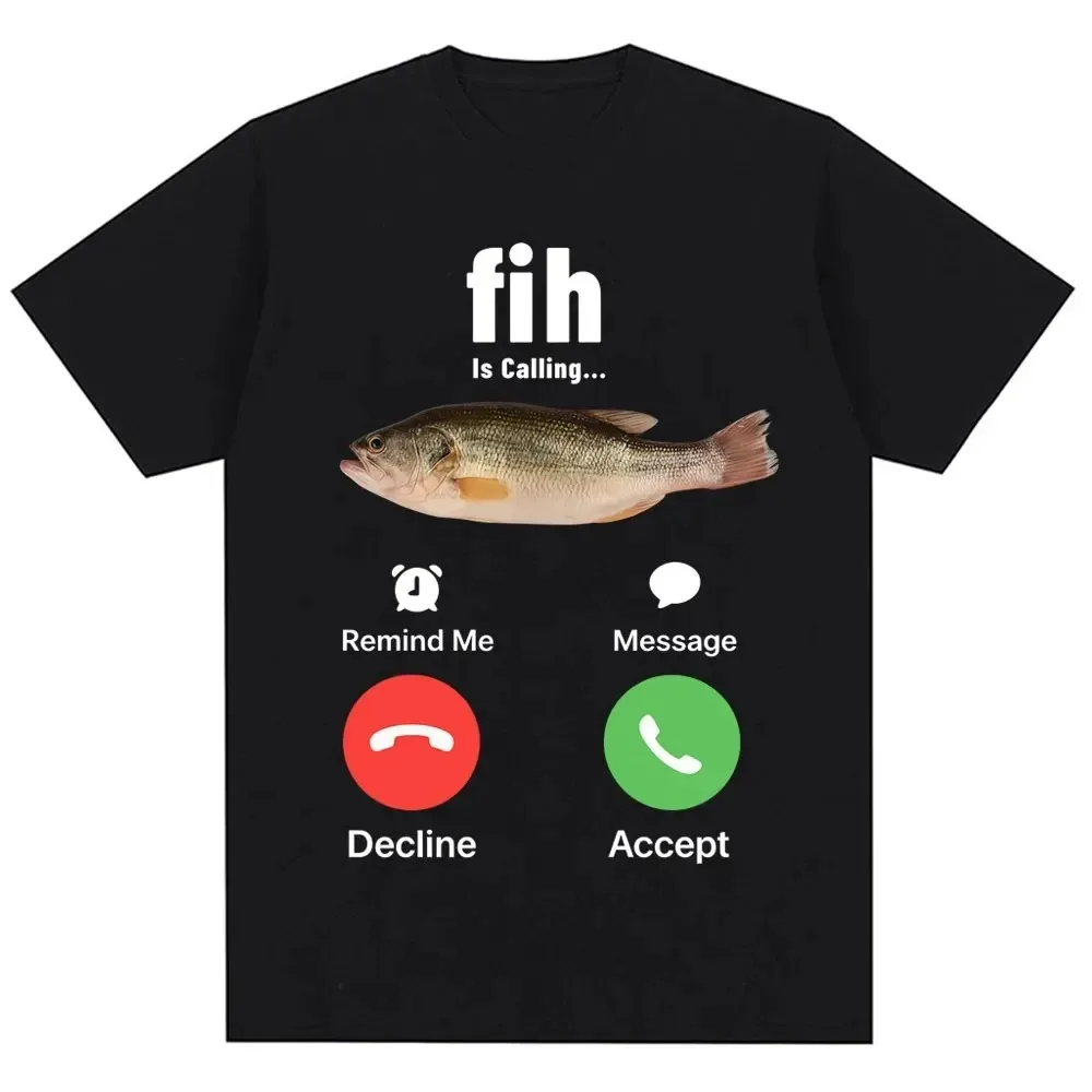 Funny Fih Is Calling Meme T-shirt Humor Fashion Men Women High Quality T Shirts Fashion Harajuku Kawaii T-shirt Y2K Clothing 