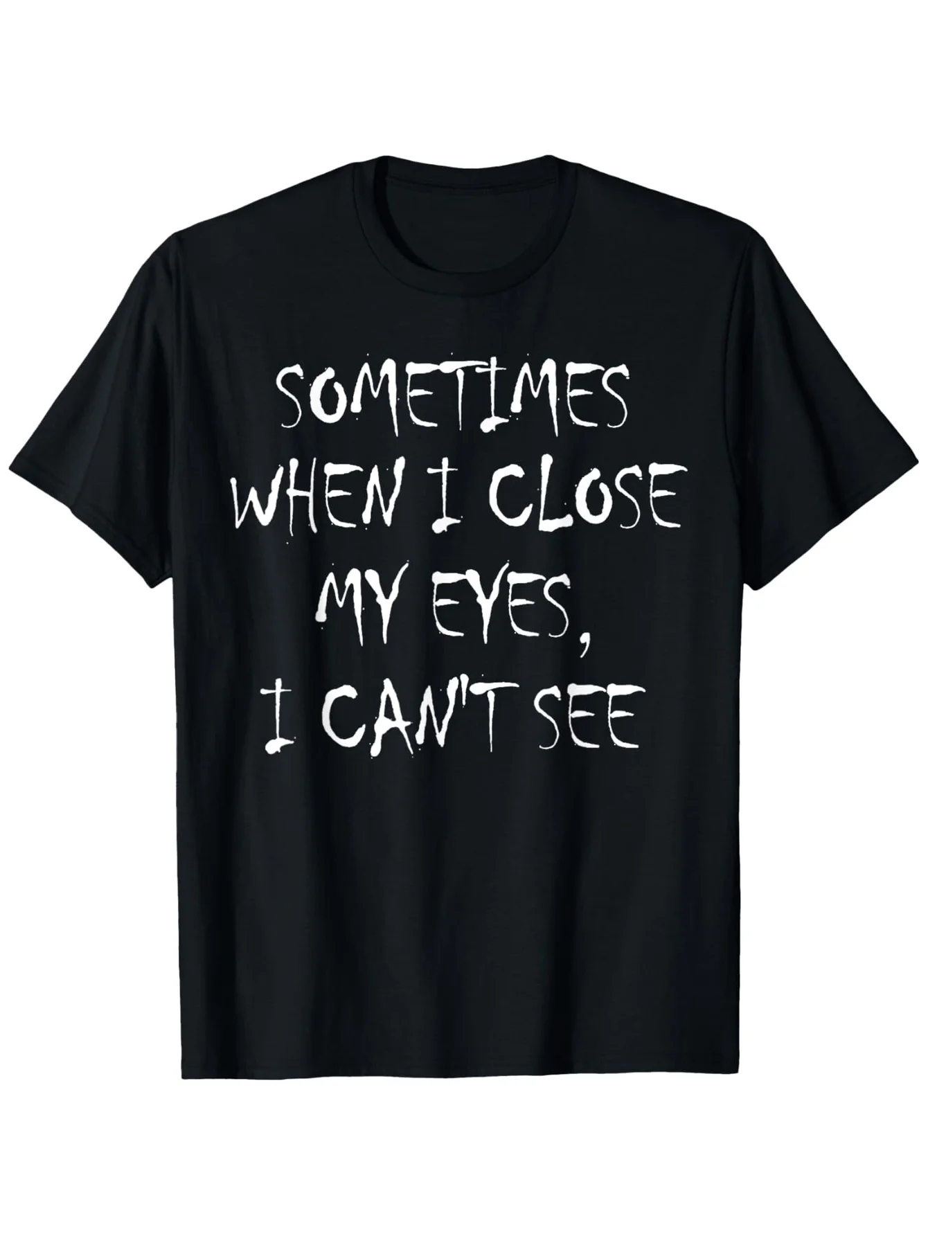 "Occasionally When I Shut My Eyes I Can't See" Funny Lettering Printed Women T-Shirt Humorous Casual Summer Clothing Streetwear