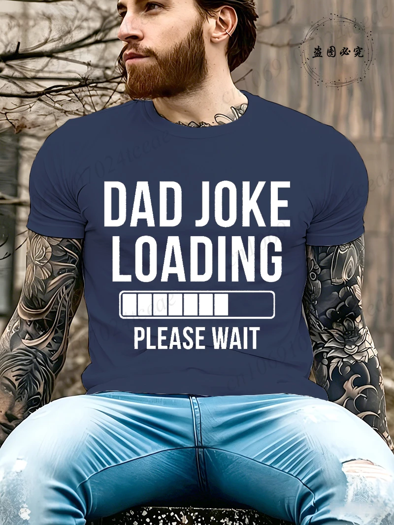 Dad Joke Loading Print T-shirts Funny Short Sleeve O Neck Tshirt Unisex Streetwear Mens Clothes Harajuku Print T-shirt Tops Gift