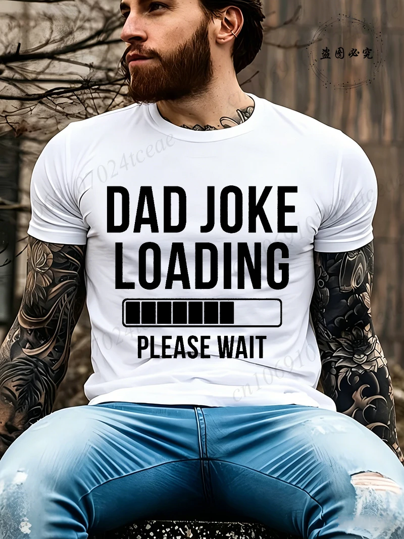 Dad Joke Loading Print T-shirts Funny Short Sleeve O Neck Tshirt Unisex Streetwear Mens Clothes Harajuku Print T-shirt Tops Gift