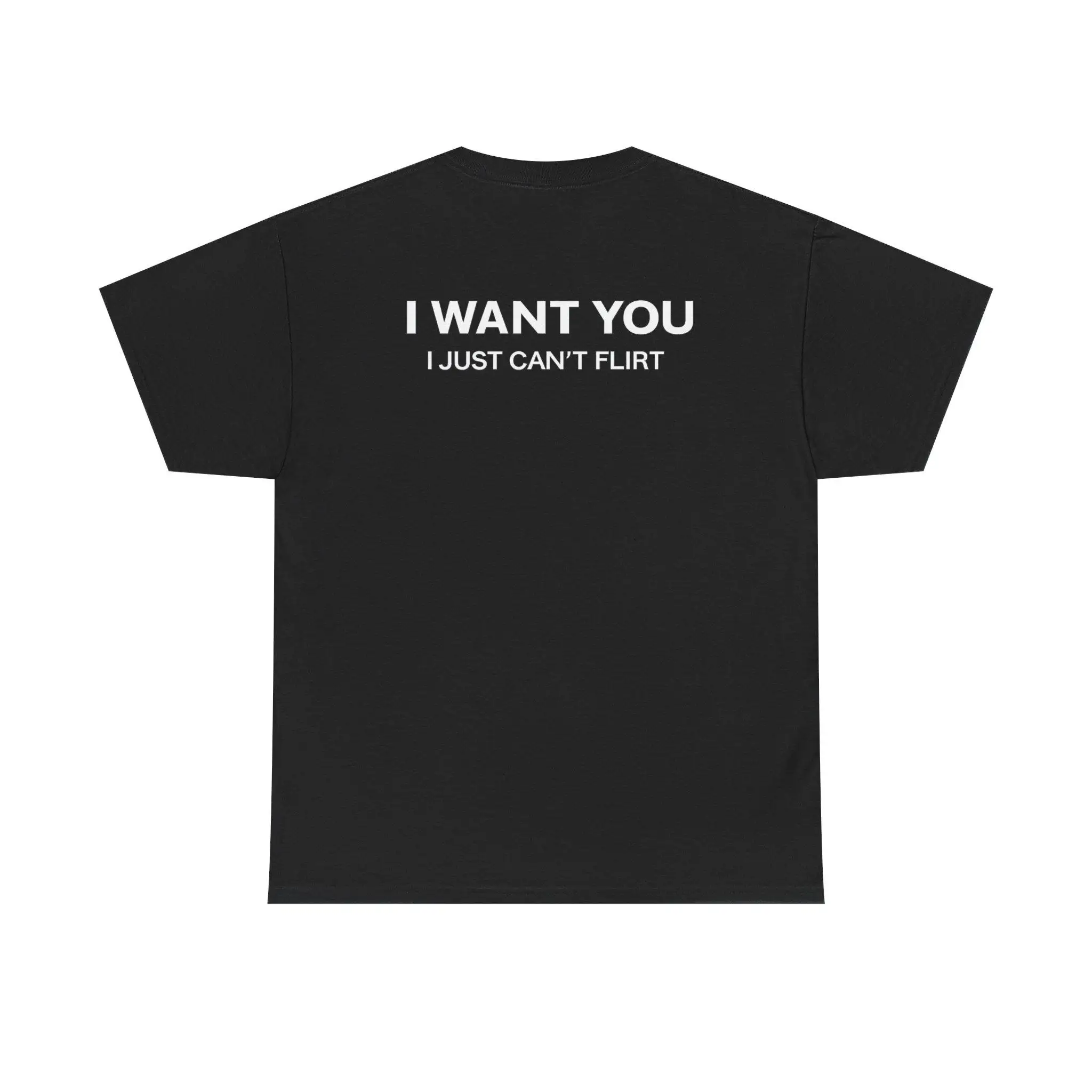 2026 Men I WANT YOU I Just Can't Flirt Letter Graphic T Shirt Cotton Tee Women Spring Summer Streetwear Humor Novelty