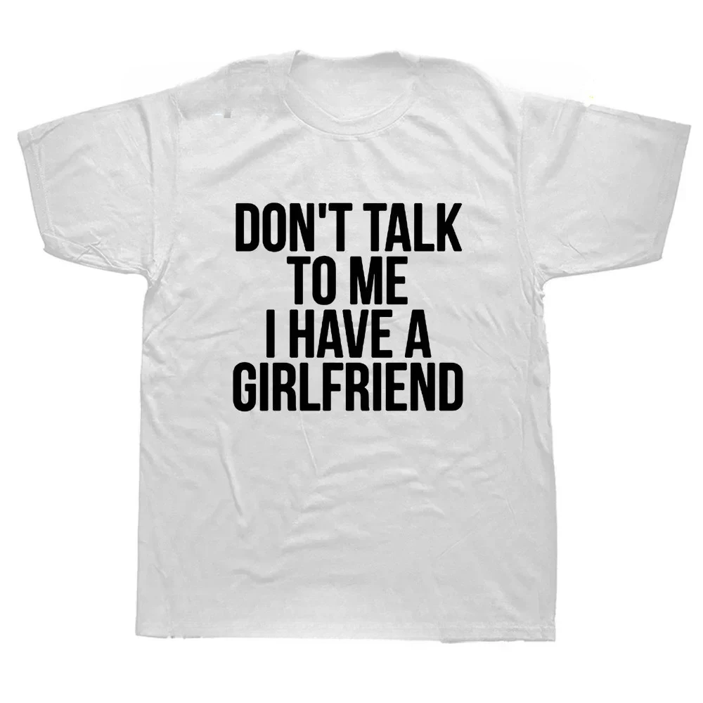 Don't Talk To Me I Have A Hot Girlfriend Women's T-shirt Funny Couples Boyfriend Gift Y2k Tops Unisex T-shirt Women's Clothing